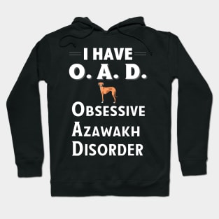 I Have OAD Obsessive Azawakh Disorder TShirt Hoodie